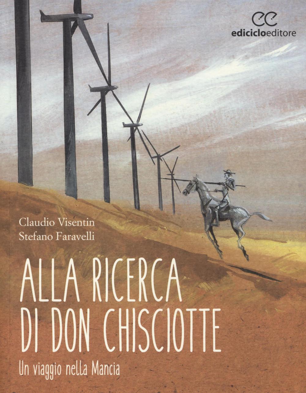 Alla ricerca di don Chisciotte. Un viaggio nella Mancia