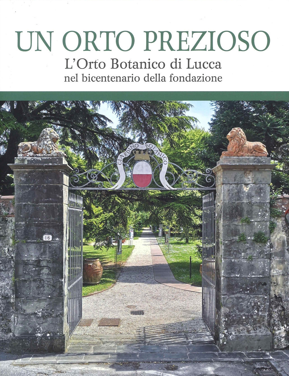 Un orto prezioso. L'orto botanico di Lucca nel bicentenario della fondazione