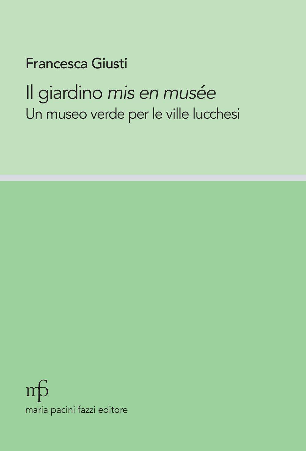 Il giardino mis en musée. Un museo verde per le ville lucchesi