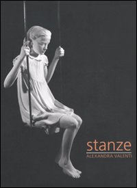 Stanze. Alexandra Valenti. Catalogo della mostra. Ediz. italiana e inglese