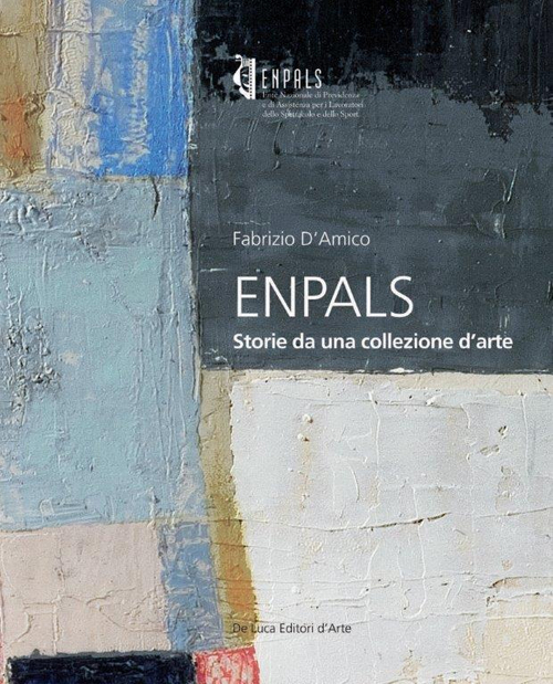 ENPALS. Storie da una collezione d'arte. Ediz. illustrata