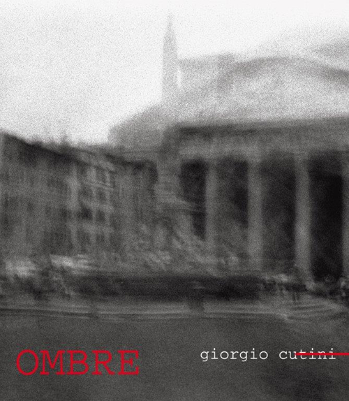 Ombre. Giorgio Cutini. Catalogo della mostra. Ediz. illustrata