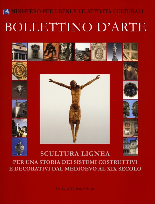 Bollettino d'arte (2011). Scultura lignea. Per una storia dei sistemi costruttivi e decorativi dal Medioevo al XIX secolo