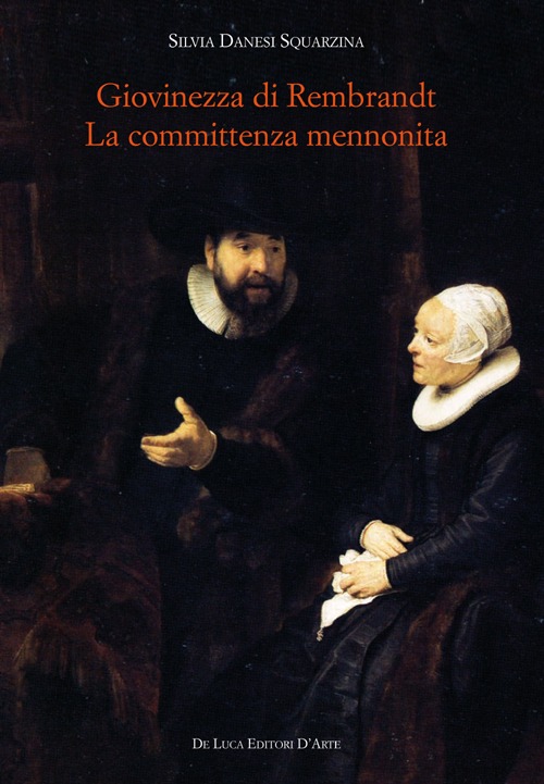 Giovinezza di Rembrandt. La committenza mennonita. Ediz. illustrata