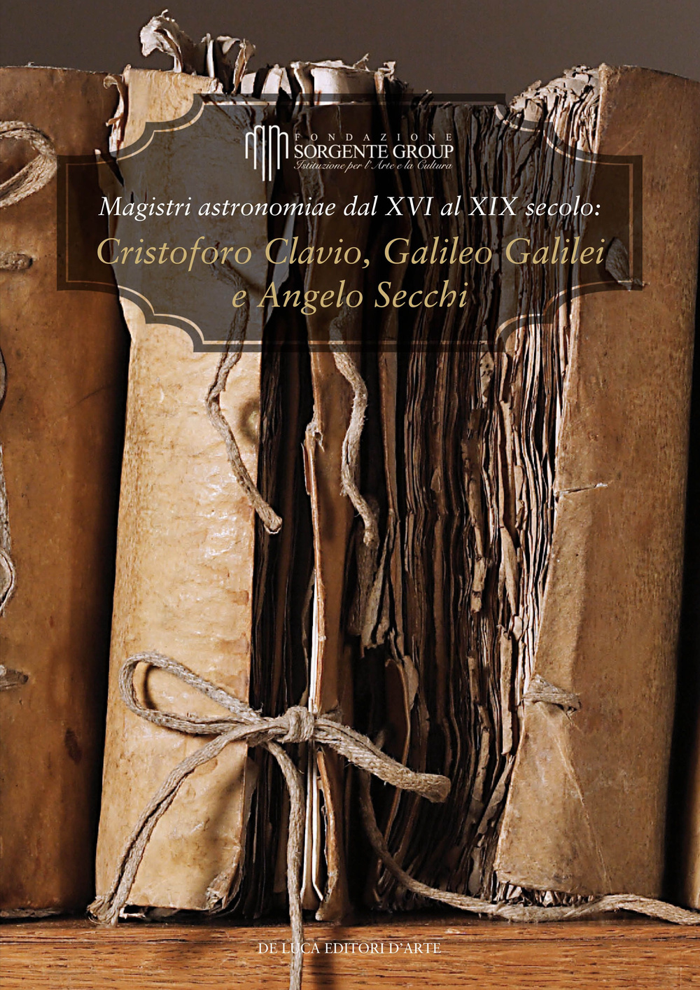 Magistri astronomiae dal XVI al XIX Secolo: gli scritti di Clavius, Galileo e Secchi. Ediz. italiana e inglese