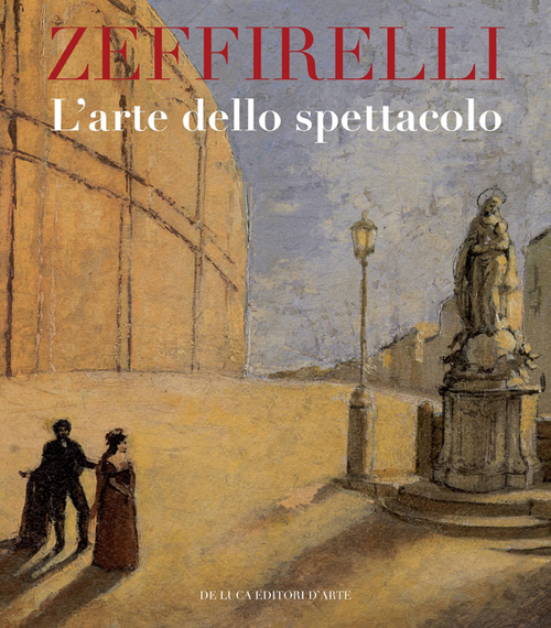 Zeffirelli. L'arte dello spettacolo. Ediz. illustrata