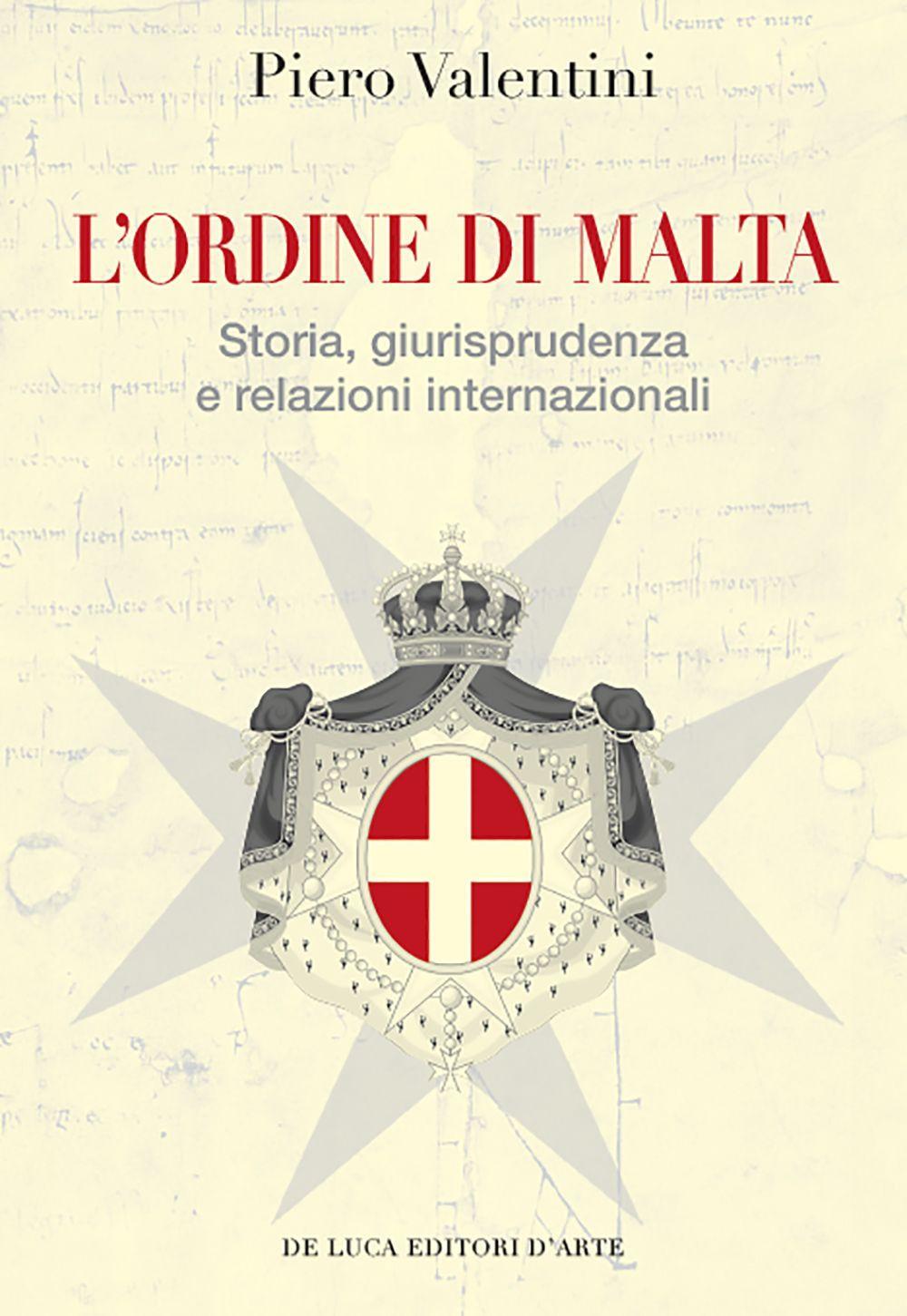 L'Ordine di Malta. Storia, giurisprudenza e relazioni internazionali