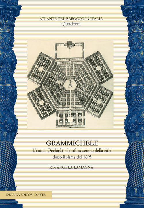 L'antica Occhiolà e la rifondazione della città dopo il sisma del 1693. Ediz. illustrata