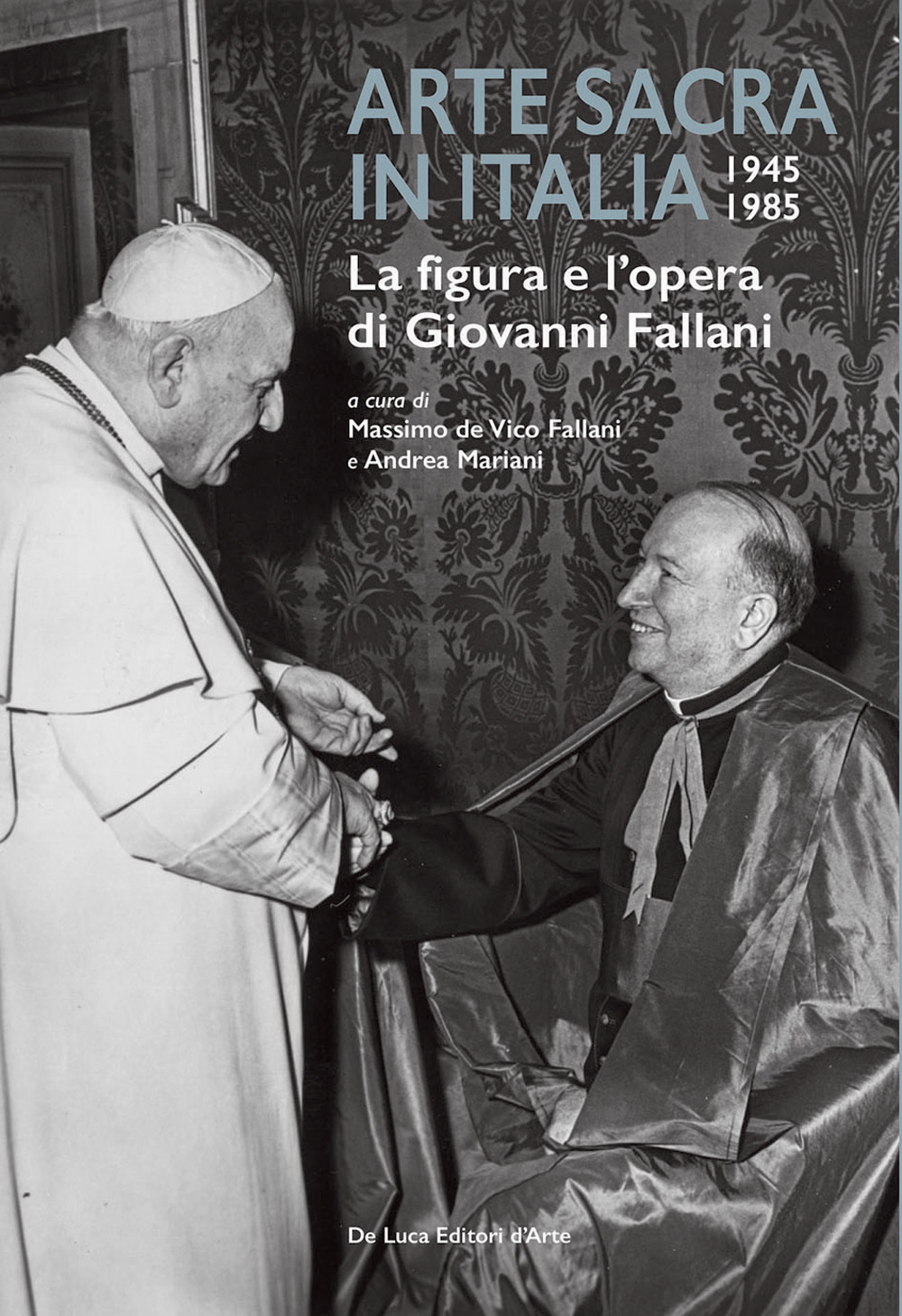 Arte sacra in Italia 1945-1985. La figura e l'opera di Giovanni Fallani