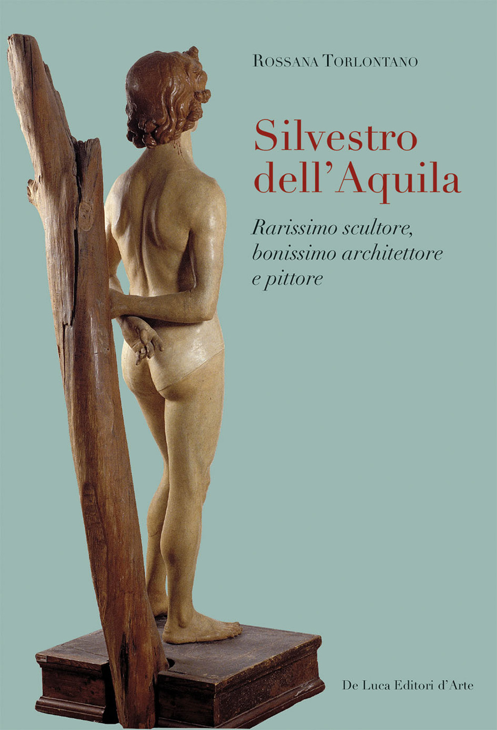 Silvestro dell'Aquila. Rarissimo scultore, bonissimo architettore e pittore. Ediz. illustrata