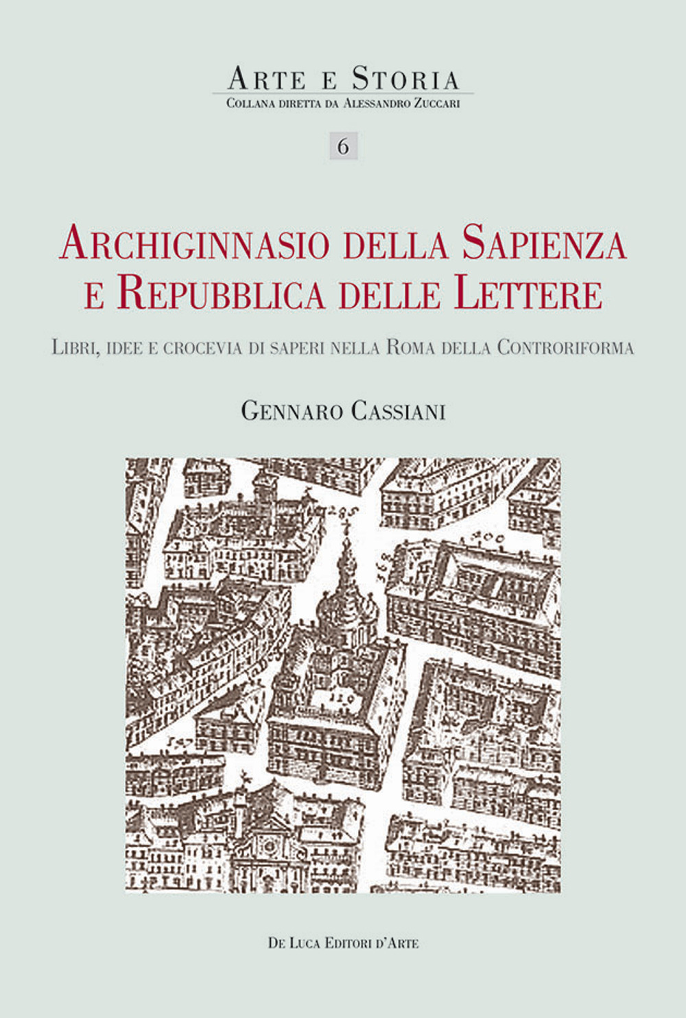 Archiginnasio della sapienza e Repubblica delle Lettere. Libri, idee e crocevia di saperi nella Roma della Controriforma