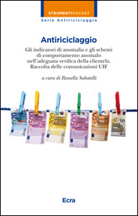 Antiriciclaggio. Gli indicatori di anomalia e gli schemi di comportamento anomalo nell'adeguata verifica della clientela. Raccolta delle comunicazioni UIF