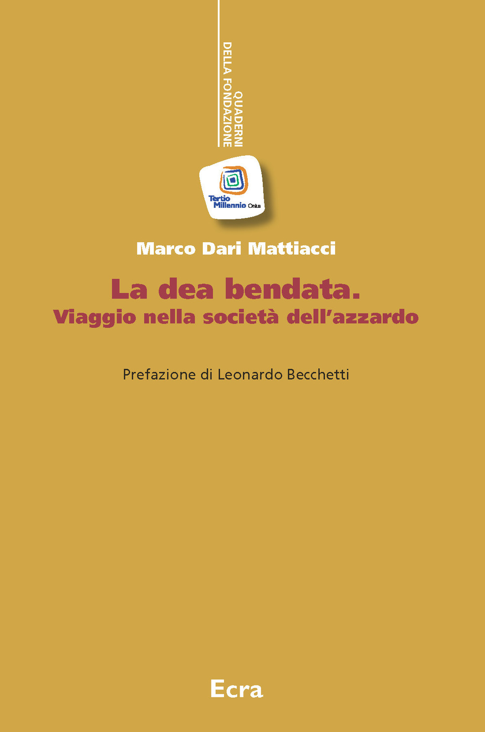 La dea bendata. Viaggio nella società dell'azzardo