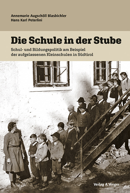 Die Schule in der stube. Schul und bildungspolitik am beispiel der aufgelassenen kleinschulen in Südtirol