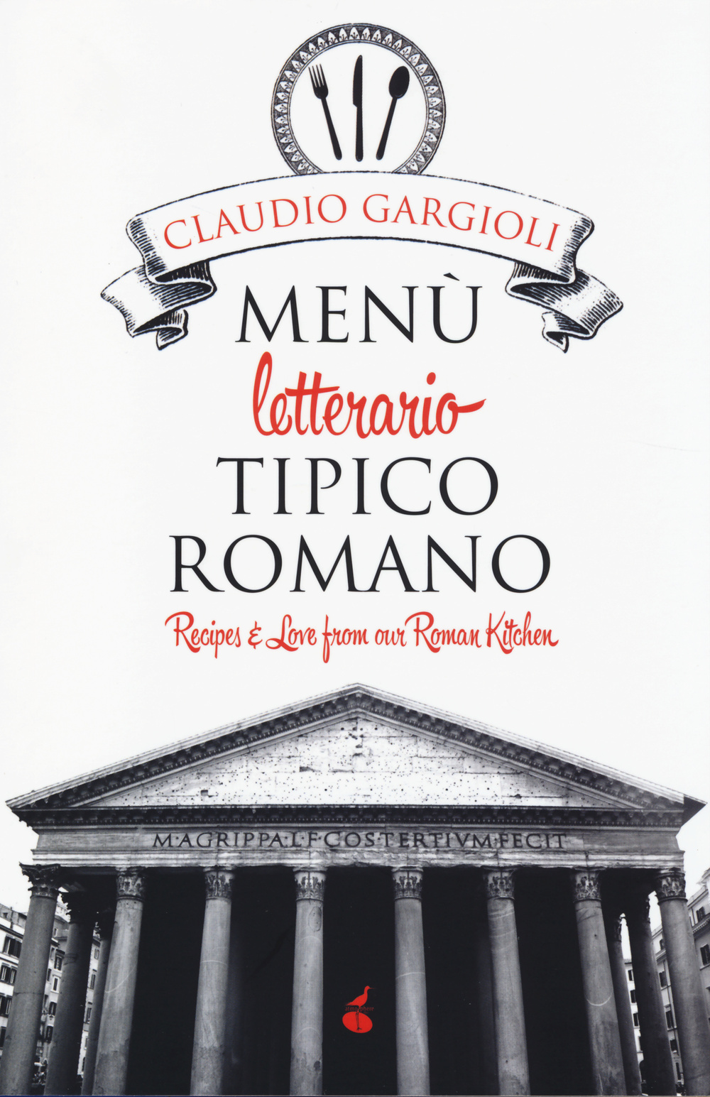 Menù letterario tipico romano. Recipes & love from our roman kitchen. Ediz. bilingue