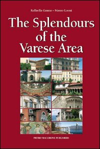 The splendours of the Varese Area. Ediz. illustrata