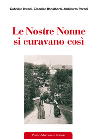 Le nostre nonne si curavano così. Usi popolari e virtù scientifiche delle erbe medicinali