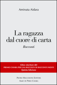 La ragazza dal cuore di carta. Vincitori del premio Chiara, sezione inediti