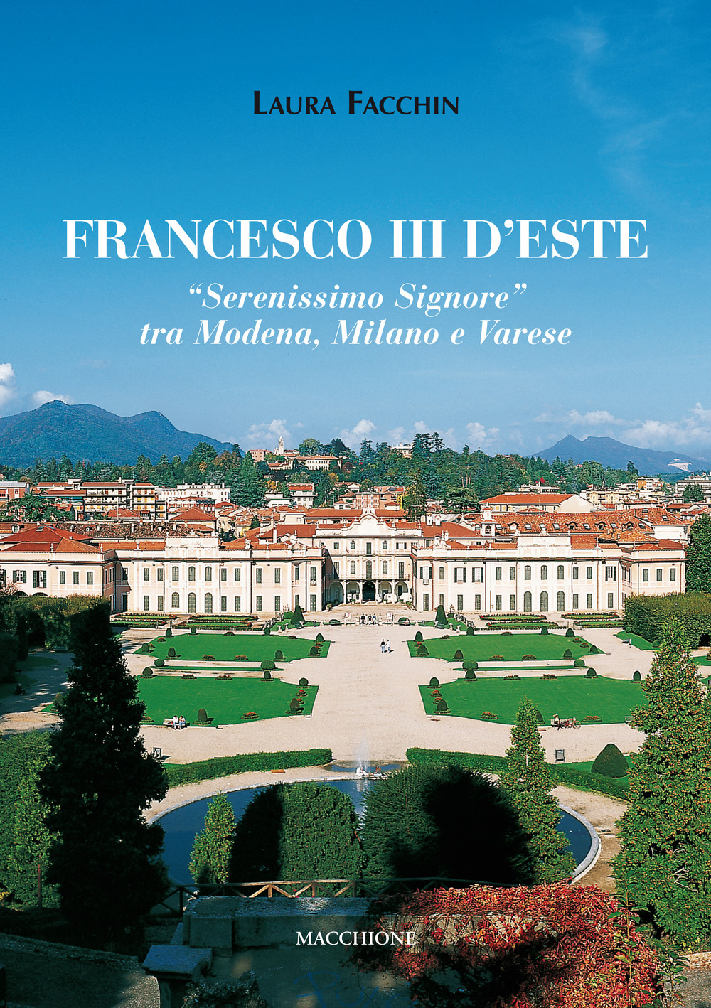 Francesco III d'Este. «Serenissimo Signore» tra Modena, Milano e Varese