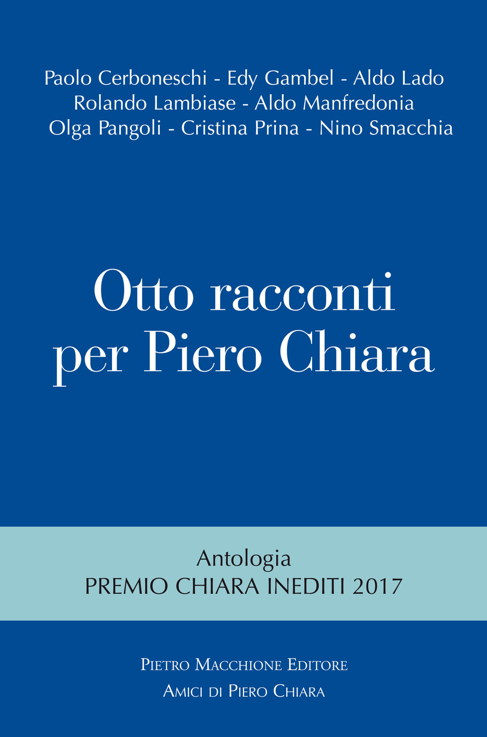 Otto racconti per Piero Chiara. Antologia «Premio Chiara» inediti 2017