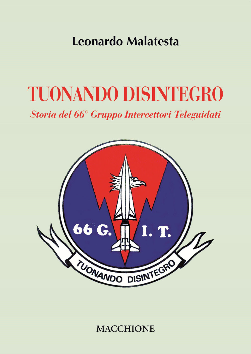 Tuonando disintegro. Storia del 66° Gruppo Intercettori Teleguidati