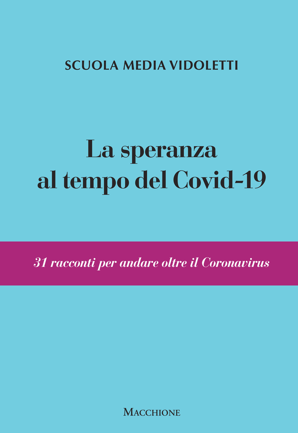 La speranza al tempo del covid-19. 31 racconti per andare oltre il coronavirus