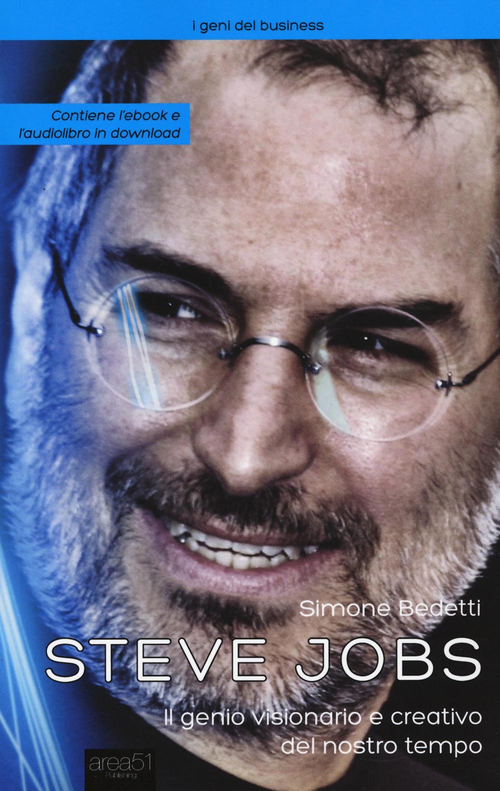 Steve Jobs. Il genio visionario e creativo del nostro tempo