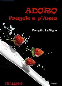 Adoro fragole e p'Anna