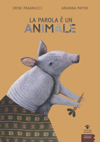 Copertina PAROLA E` UN ANIMALE. BESTIARIO ETIMOLOGICO (LA) 