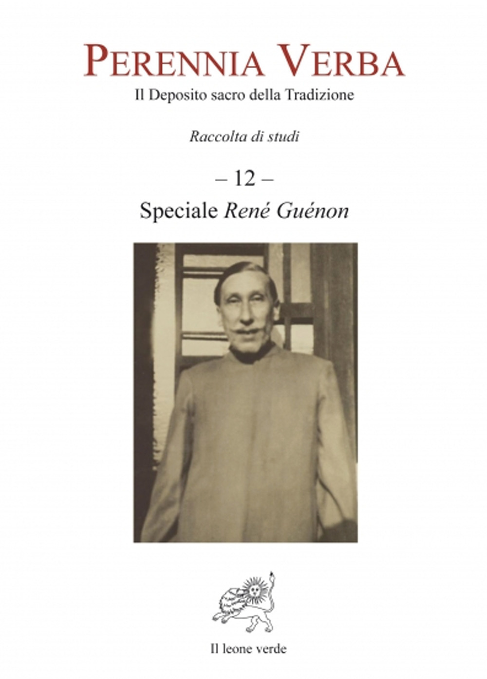 Perennia verba. Il deposito sacro della tradizione. Vol. 12: Speciale René Guénon