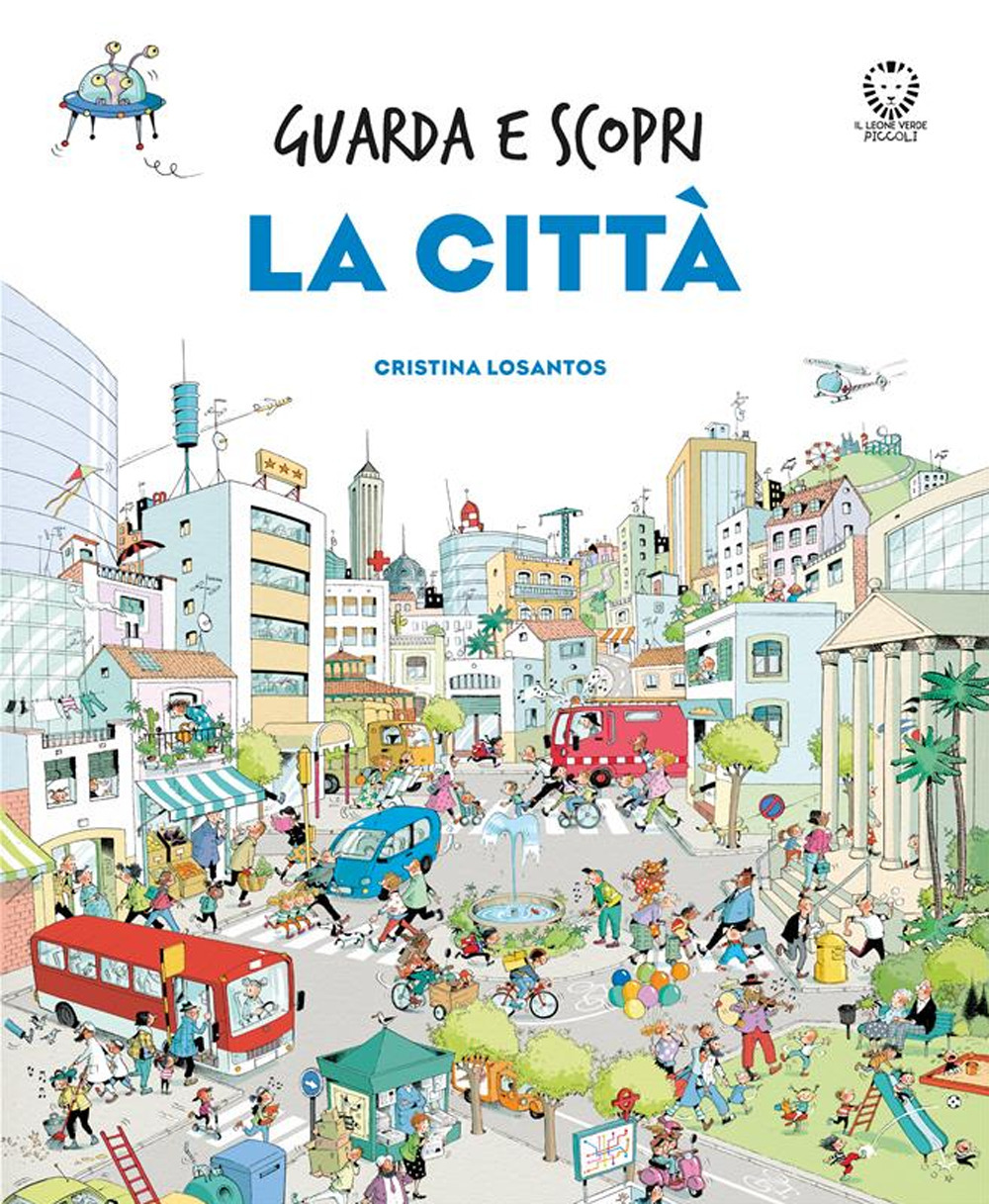 La città. Guarda e scopri. Ediz. a colori