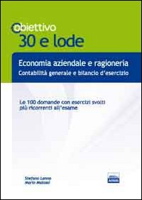 TL 22. Economia aziendale e ragioneria. Le 100 domande con esercizi svolti più ricorrenti all'esame