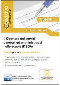 Il direttore dei servizi generali ed amministrativi (DSGA). Quesiti per la prova preselettiva del concorso. Con software di simulazione