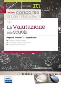 La valutazione nella scuola. Aspetti, modelli ed esperienze