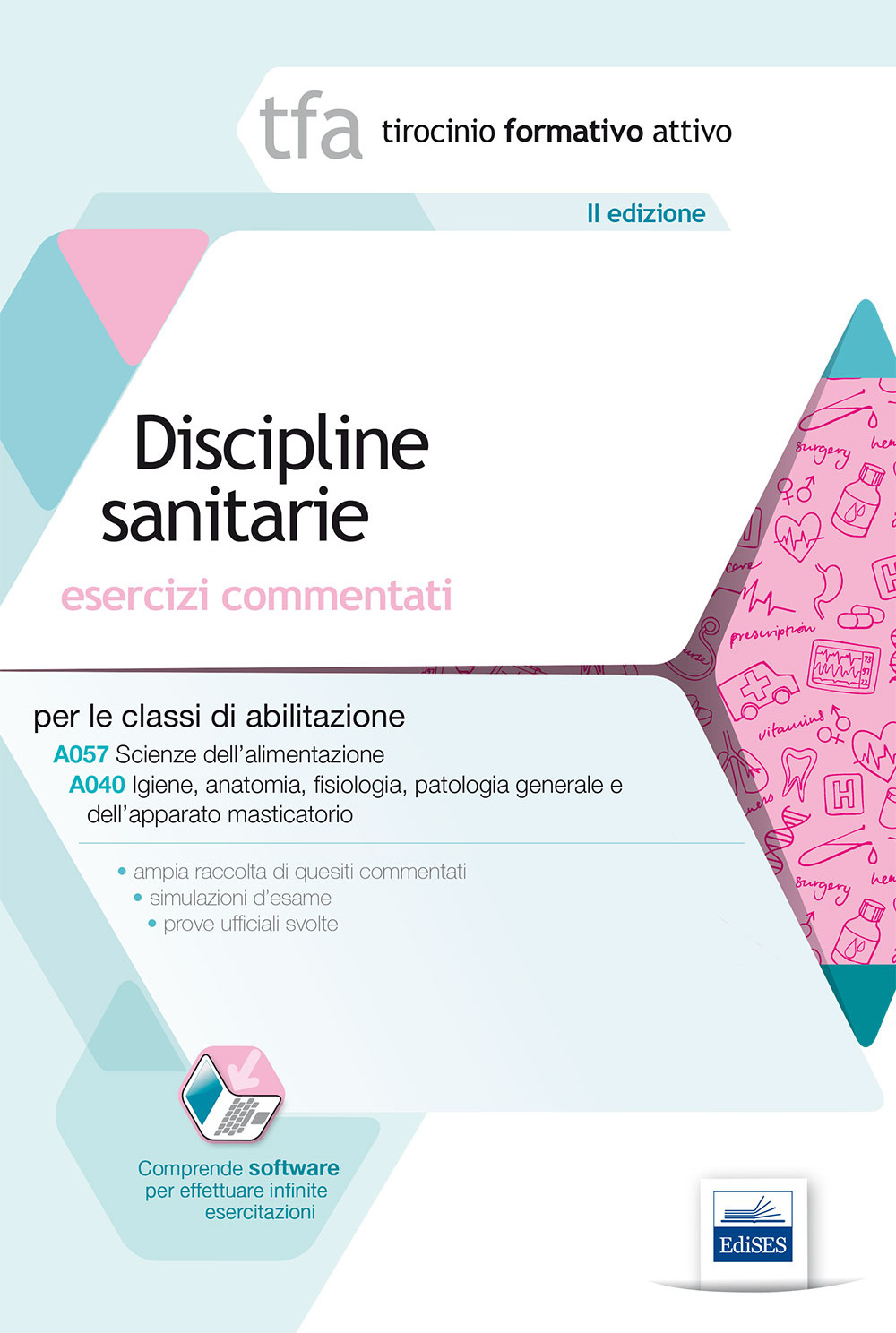 TFA. Discipline sanitarie. Esercizi commentati per le classi A057 e A0 40. Con software di simulazione