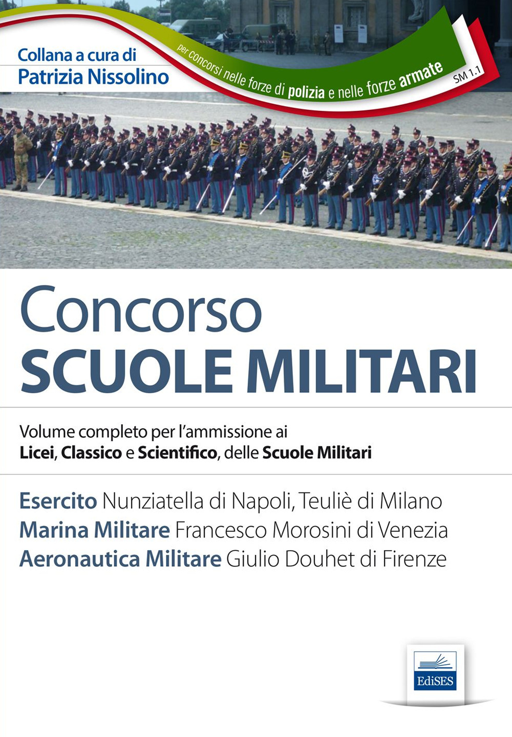 Concorso scuole militari. Esercito, marina, aeronautica. Manuale completo per l'ammissione ai Licei, classico e scientifico, delle scuole militari