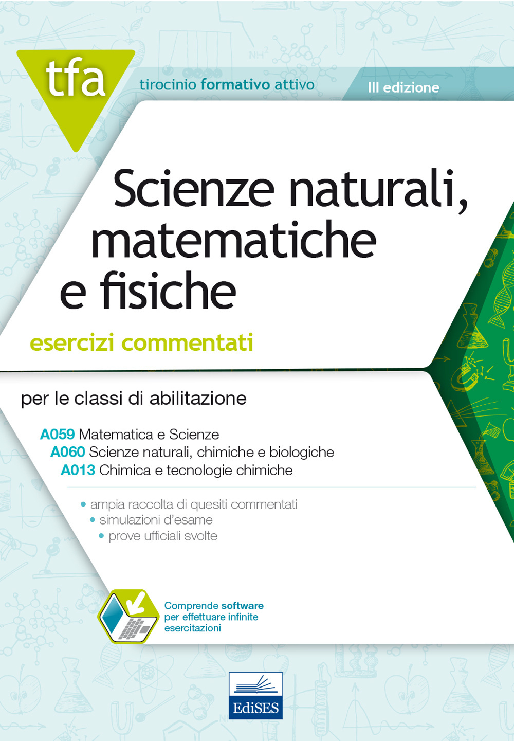 TFA. Scienze naturali matematiche e fisiche. Esercizi commentati per le classi A059, A060 e A013. Con software di simulazione