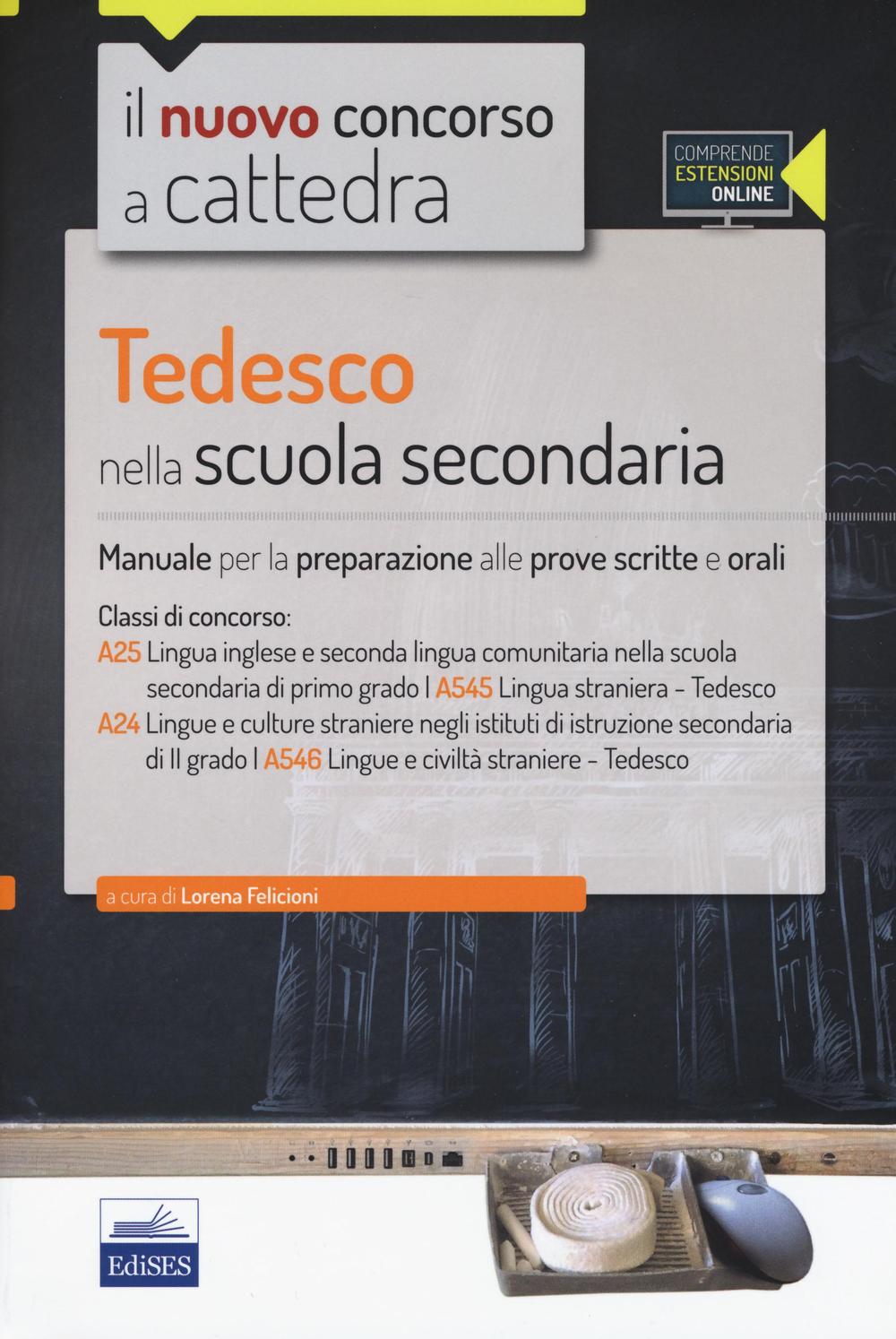 CC 4/51 Tedesco nella scuola secondaria. Manuale per la preparazione alle prove scritte e orali. Classi di concorso: A25, A545, A24, A546. Con espansione online