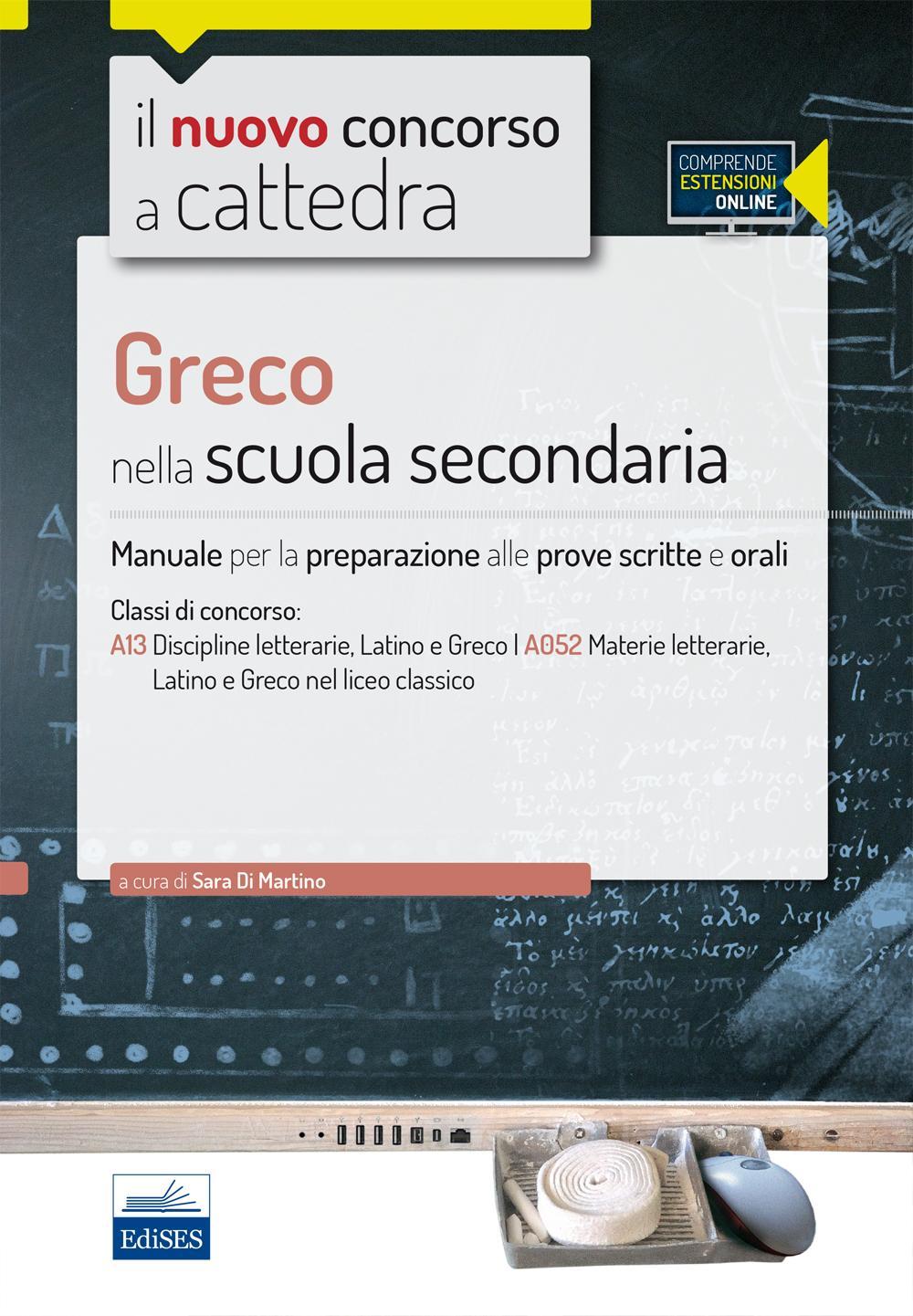 CC 4/23 Greco nella scuola secondaria. Manuale per la preparazione alle prove scritte e orali per la classe A13, A052. Con espansione online