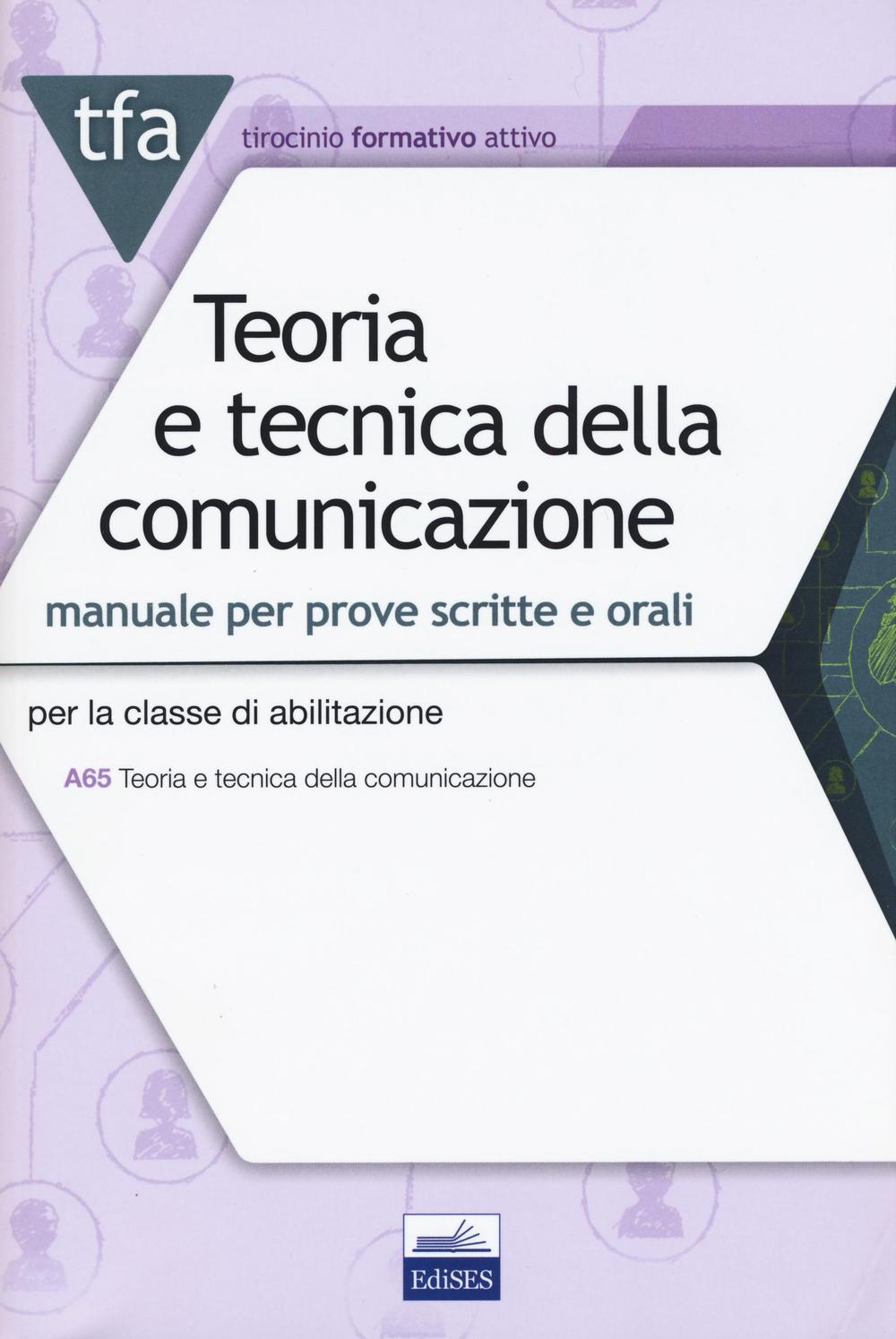 TFA Teoria e tecnica della comunicazione. Manuale per prove scritte e orali. Per la classe di abilitazione A65. Con software di simulazione