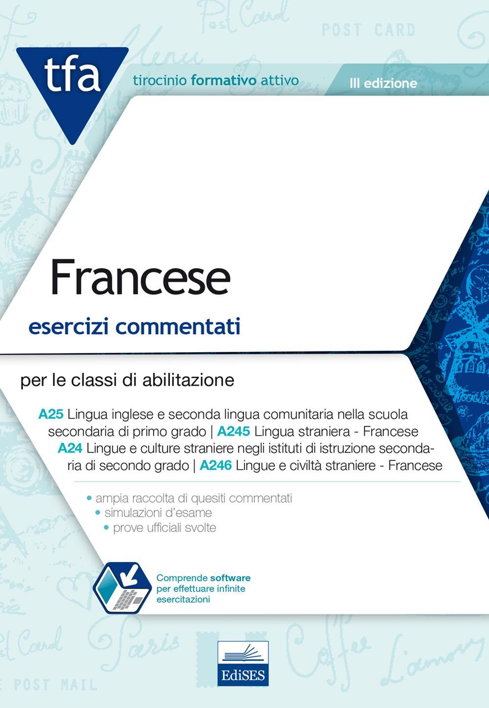 TFA. Francese. Esercizi commentati per le classi di abilitazione A25, A245, A24, A246. Con software di simulazione