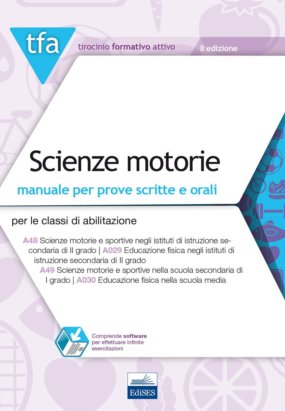 TFA. Scienze motorie. Manuale per prove scritte e orali per le classi di abilitazione: A48, A029, A49, A030. Con software di simulazione