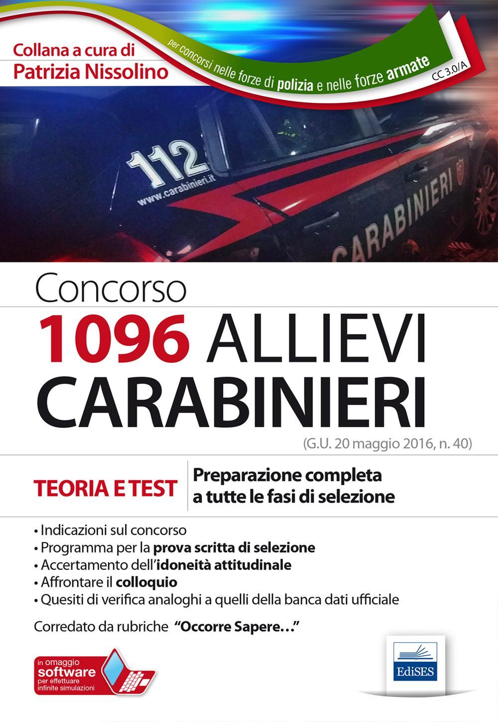 Concorso 1096 allievi Carabinieri. Teoria e test per la preparazione completa a tutte le fasi di selezione. Con software di simulazione