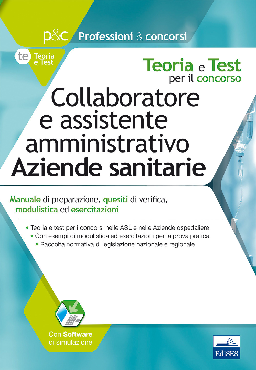 Collaboratore e assistente amministrativo nelle aziende sanitarie. Manuale di preparazione, quesiti di verifica, modulistica ed esercitazioni