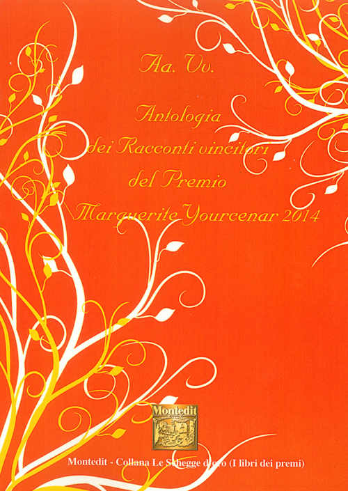 Antologia dei racconti vincitori del Premio Marguerite Yourcenar 2014