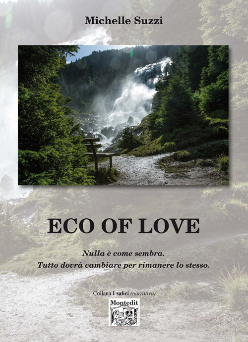 Eco of love. Nulla è come sembra. Tutto dovrà cambiare per rimanere lo stesso