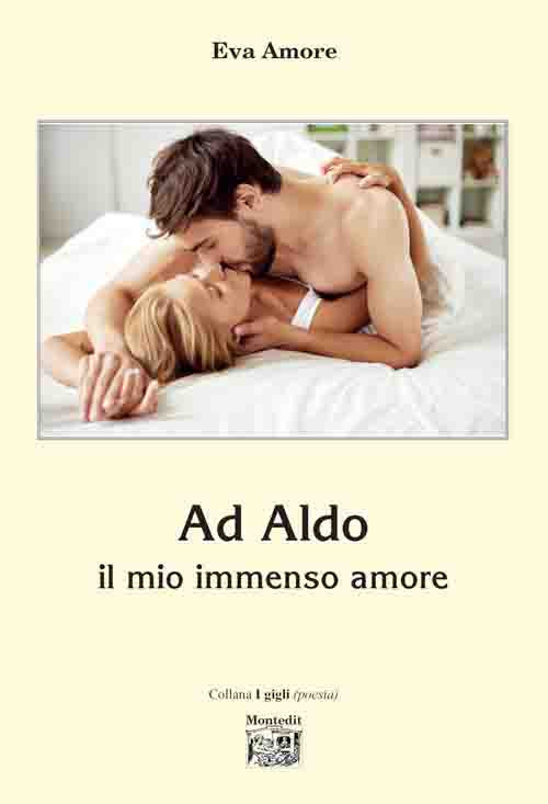 Ad Aldo il mio immenso amore