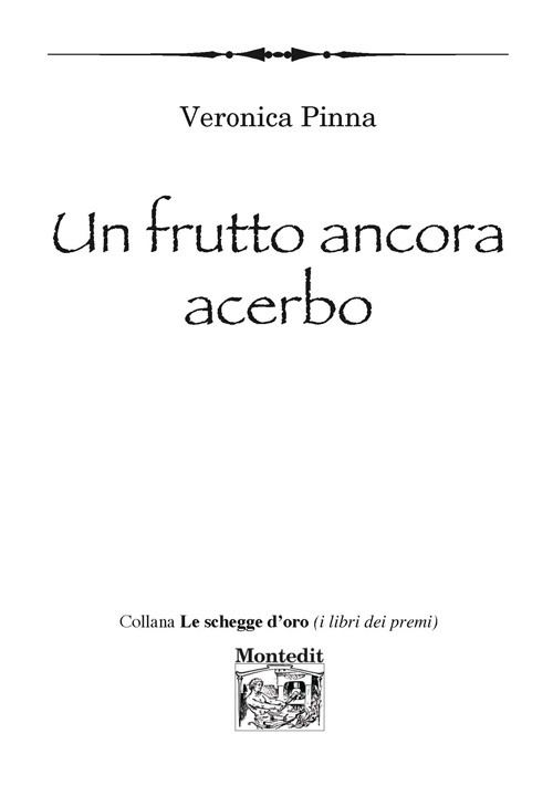 Un frutto ancora acerbo