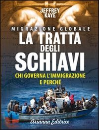 La tratta degli schiavi. Chi governa l'immigrazione e perché