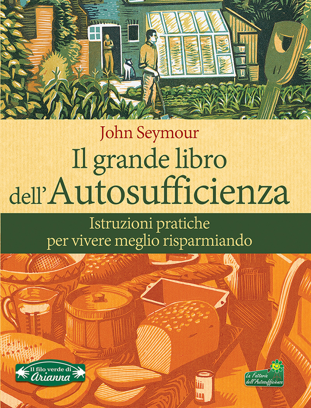 Il grande libro dell'autosufficienza. Istruzioni pratiche per vivere meglio risparmiando